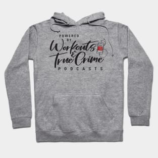 Powered by Workouts & True Crime Hoodie